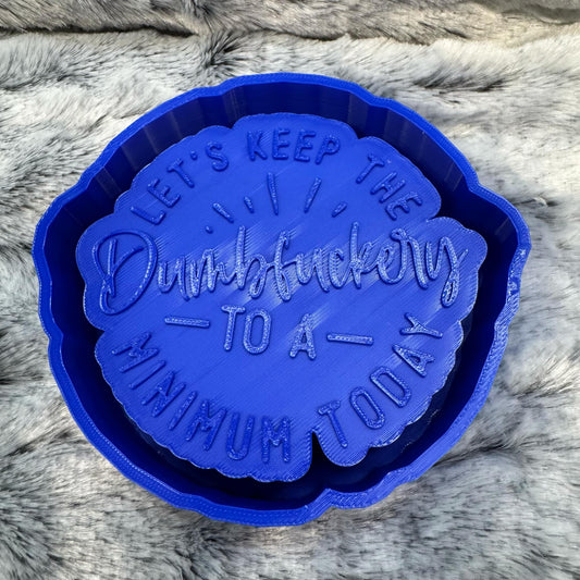 Let's Keep The Dumbfuckery To A Minimum Freshie Mold