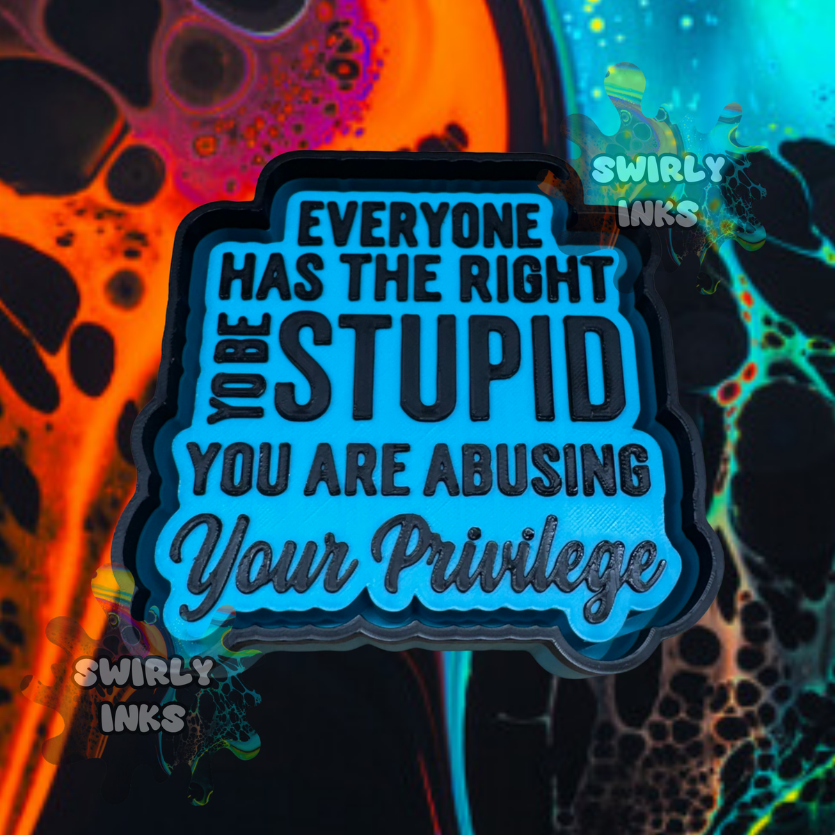 Everyone Has The Right To Be Stupid Freshie Mold – Swirly Inks N ...