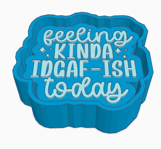 Feeling Kinda IDGAF-ish Today Saying Freshie Mold