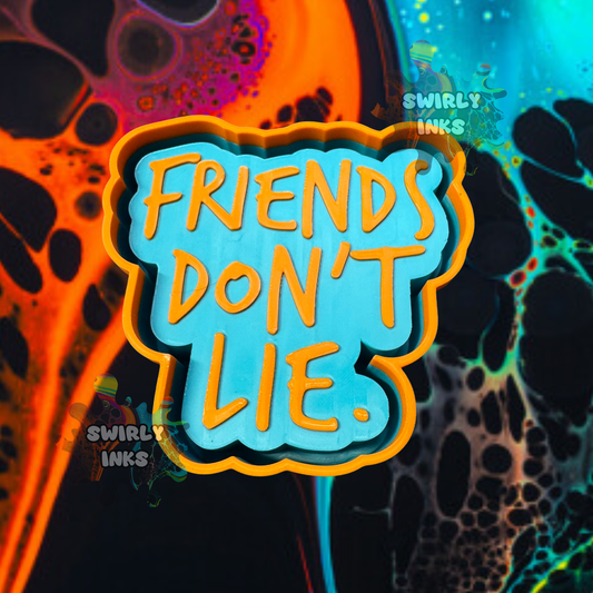 Friends Don't Lie Freshie Mold