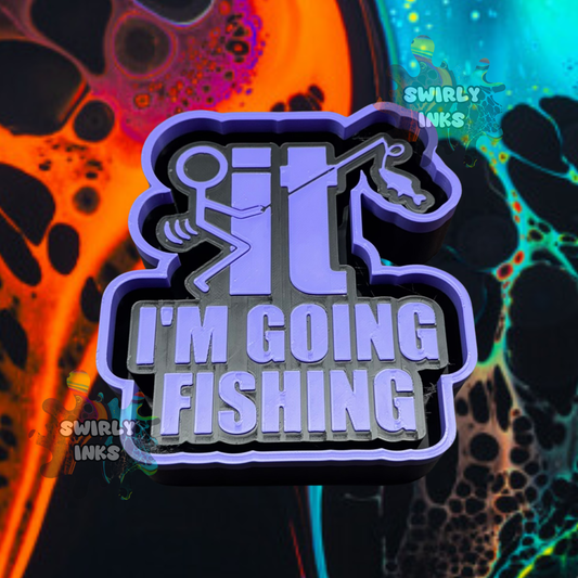 Fuck It I'm Going Fishing Freshie Mold