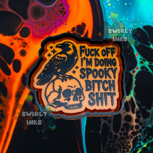 Fuck Off I'm Doing Spooky Bitch Shit Freshie Mold