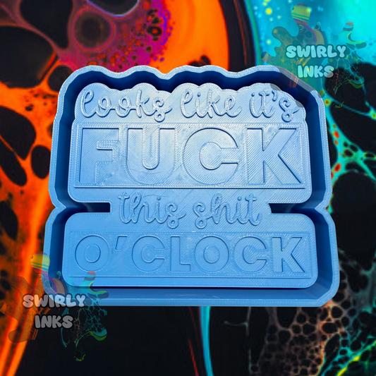 Looks Like It's Fuck This Shit O'Clock Saying Freshie Mold