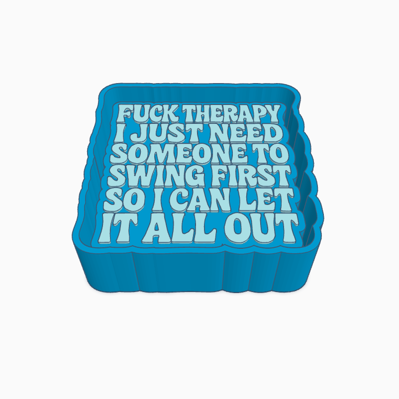 Fuck Therapy... Freshie Mold
