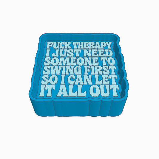Fuck Therapy... Freshie Mold
