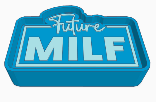 Future MILF Saying Freshie Mold