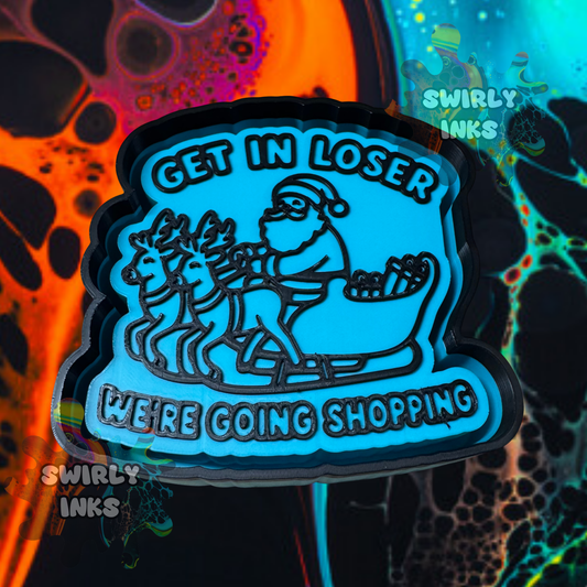 Get In Loser We're Going Shopping Freshie Mold