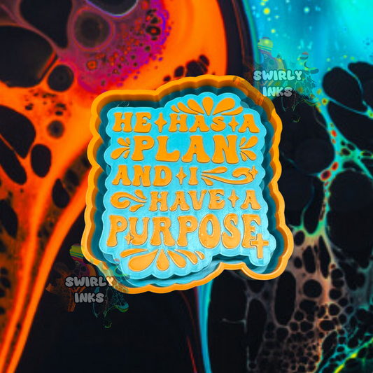 He Has A Plan I Have A Purpose Freshie Mold