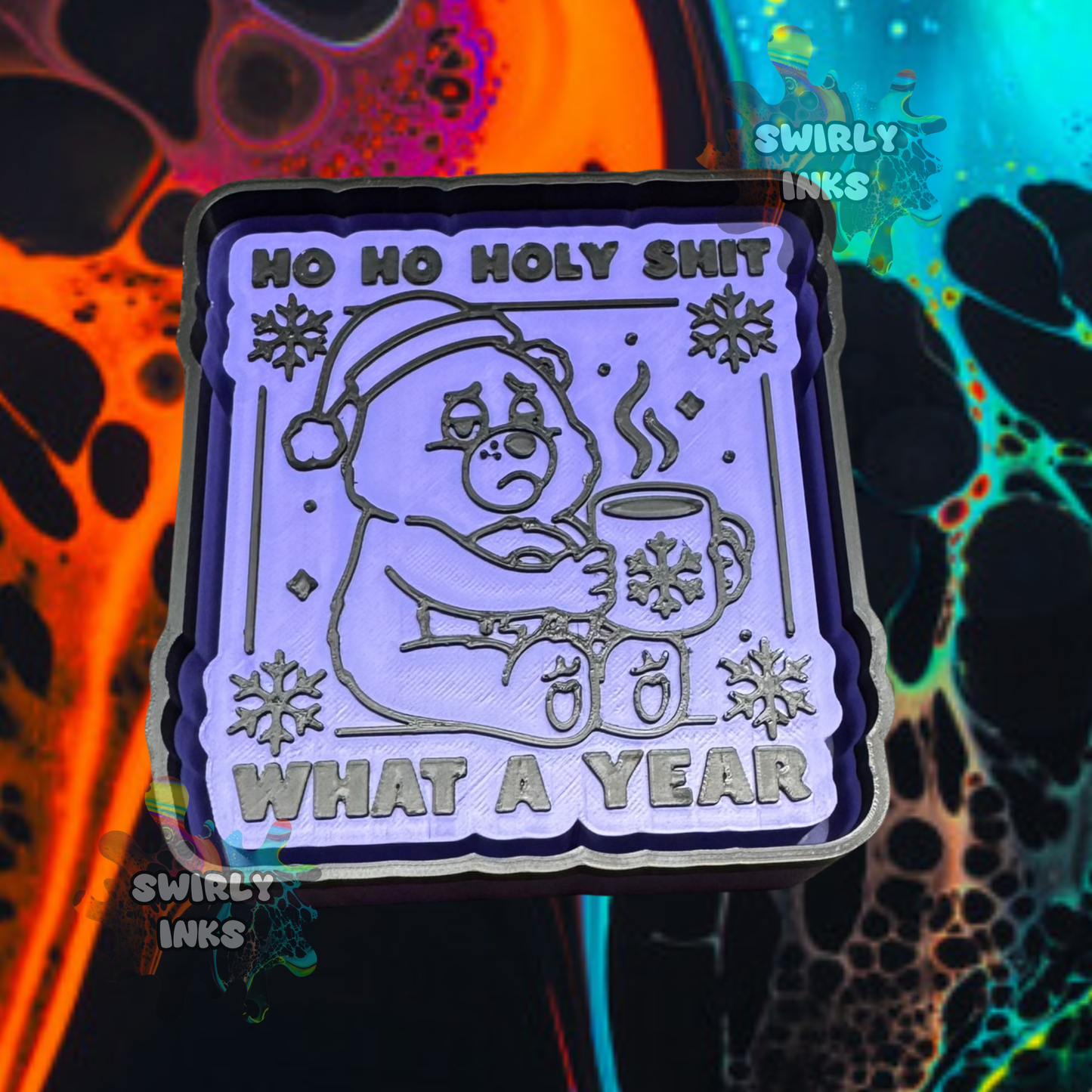 Ho Ho Holy Shit What A Year Freshie Mold