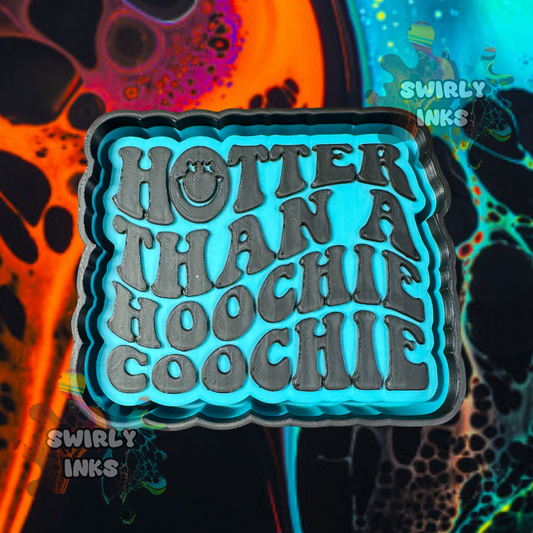 Hotter Than A Hoochie Coochie Freshie Mold