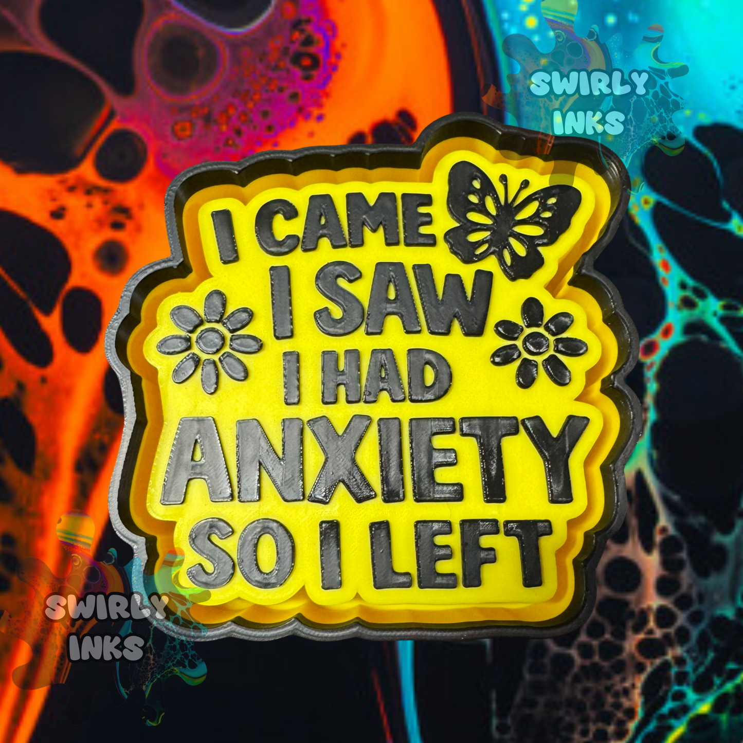 I Came I Saw I Had Anxiety So I Left Freshie Mold