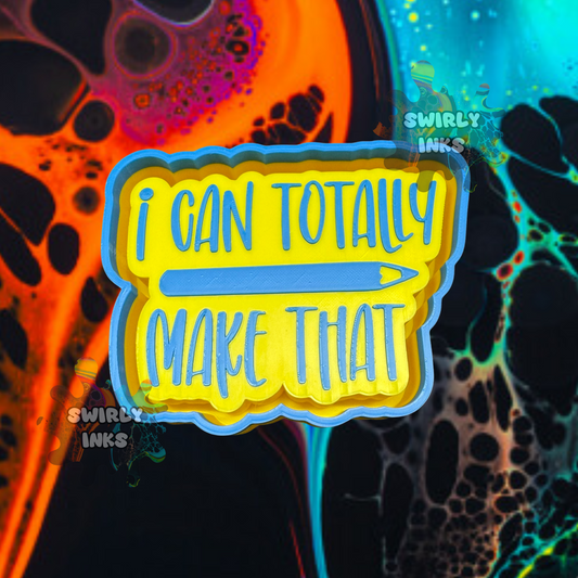 I Can Totally Make That Freshie Mold