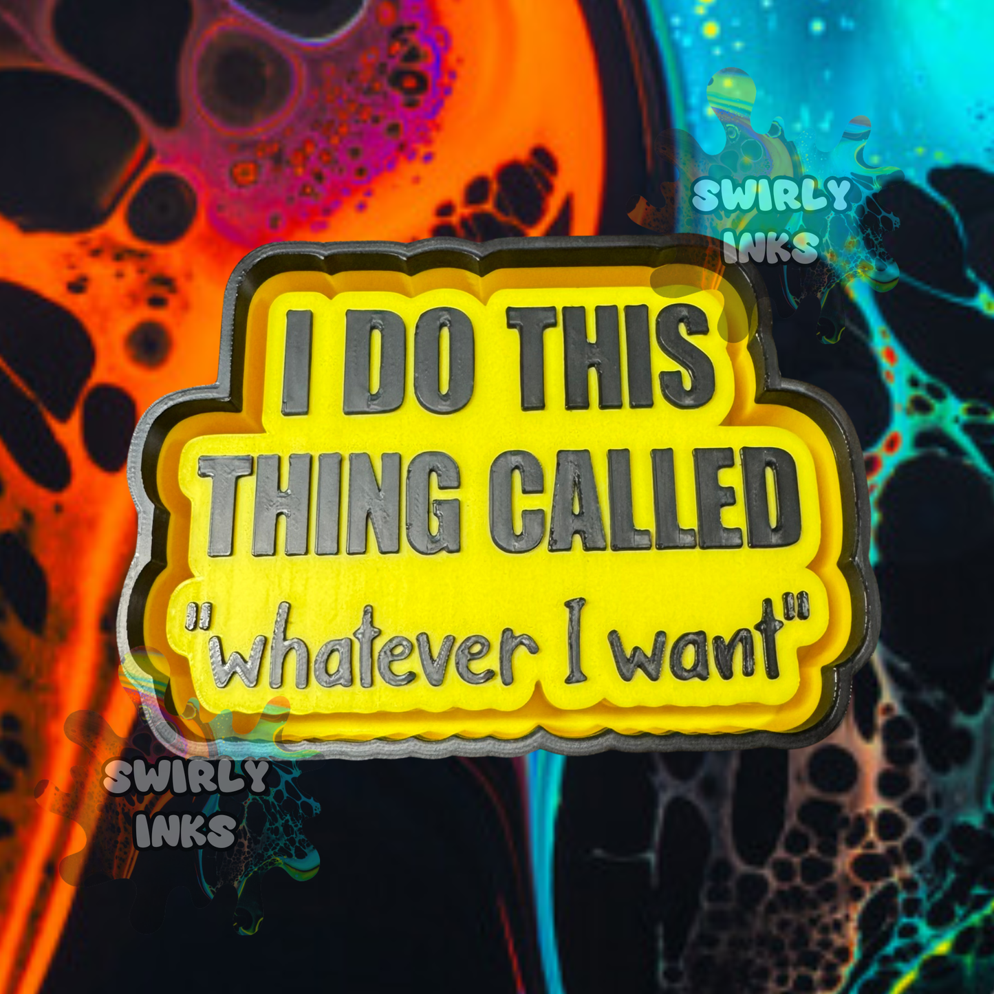 I Do This Thing Called Whatever I Want Freshie Mold