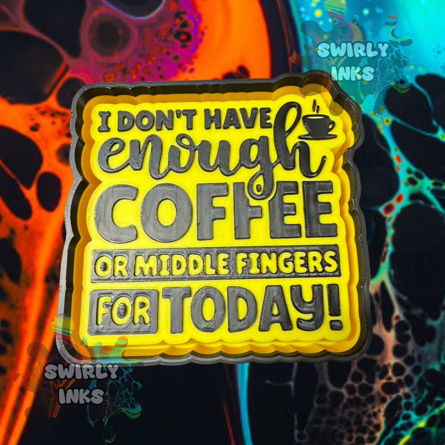 I Don't Have Enough Coffee or Middle Fingers for Today Freshie Mold