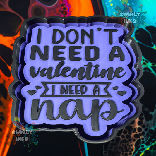 I Don't Need A Valentine I Need A Nap Freshie Mold