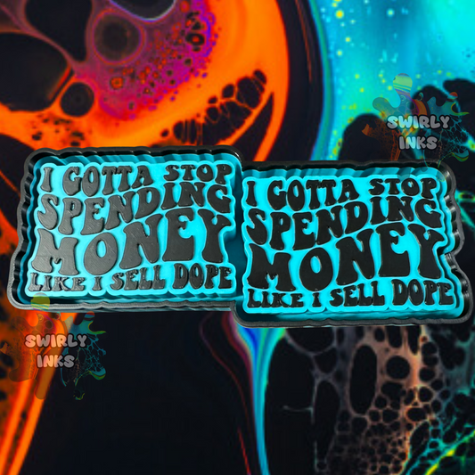 I Gotta Stop Spending Money Like I Sell Dope Vent Freshie Mold