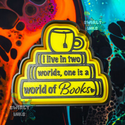 I Live In Two World One Is A World of Books Freshie Mold