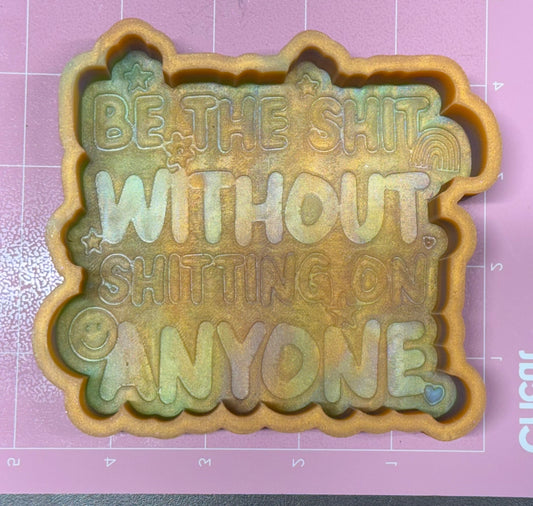 Be the Shit Without Shitting on Anyone De-Stash Freshie Mold