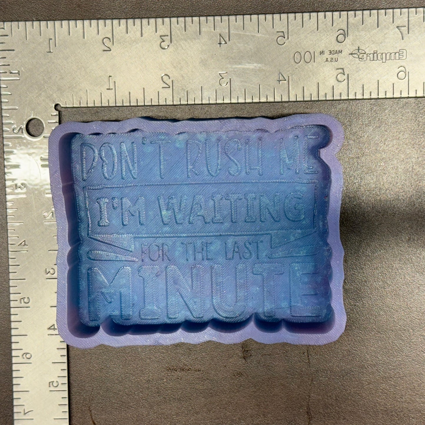 Don't Rush Me I'm Waiting For The Last Minute De-Stash Freshie Mold