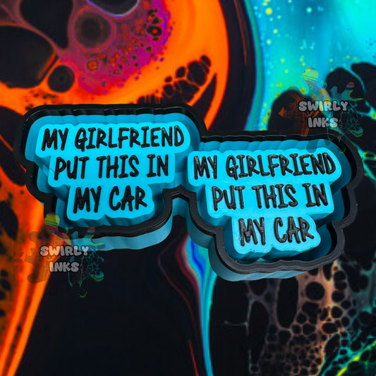 My Girlfriend Put This In My Car Vent Freshie Mold