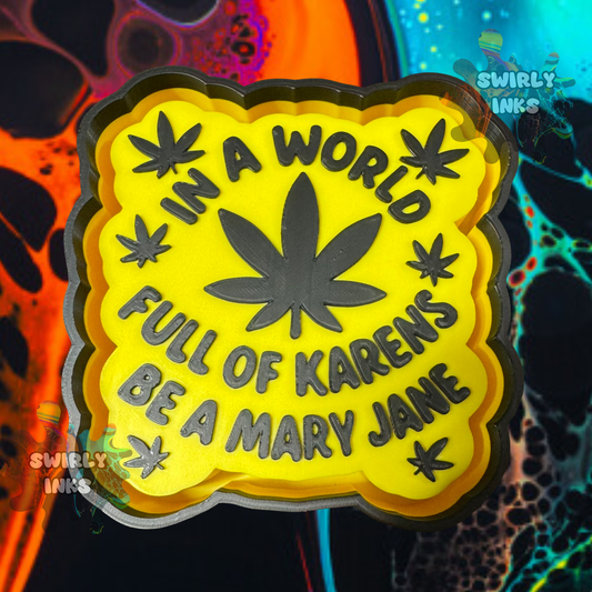 In A World Full of Karens Be A Mary Jane Freshie Mold