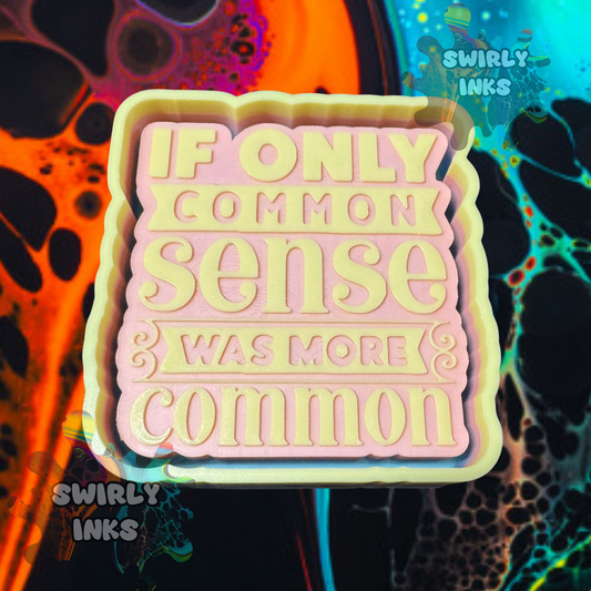 If Only Common Sense Was More Common Saying Freshie Mold