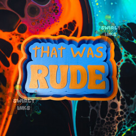 That Was Rude Saying Freshie Mold