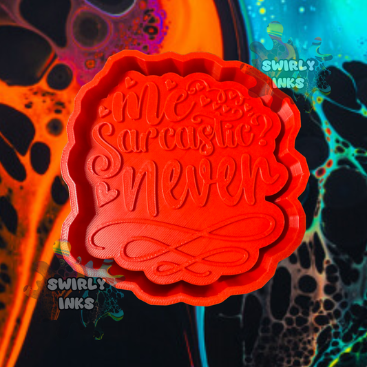 Me Sarcastic Never Saying Freshie Mold