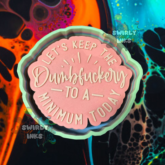 Let's Keep The Dumbfuckery To A Minimum Saying Freshie Mold