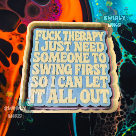 Fuck Therapy... Freshie Mold