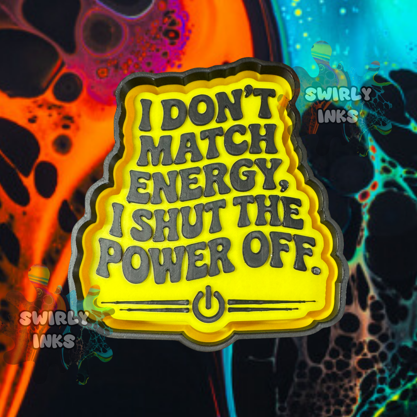 I Shut Off The Power Freshie Mold