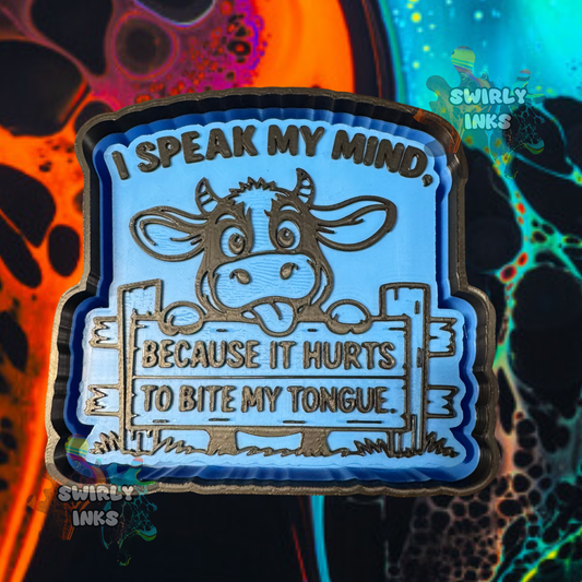 I Speak My Mind Because It Hurts To Bite My Tongue Freshie Mold