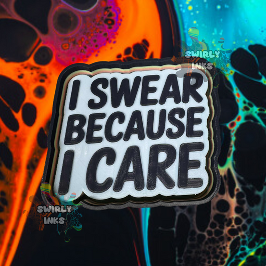 I Swear Because I Care Freshie Mold