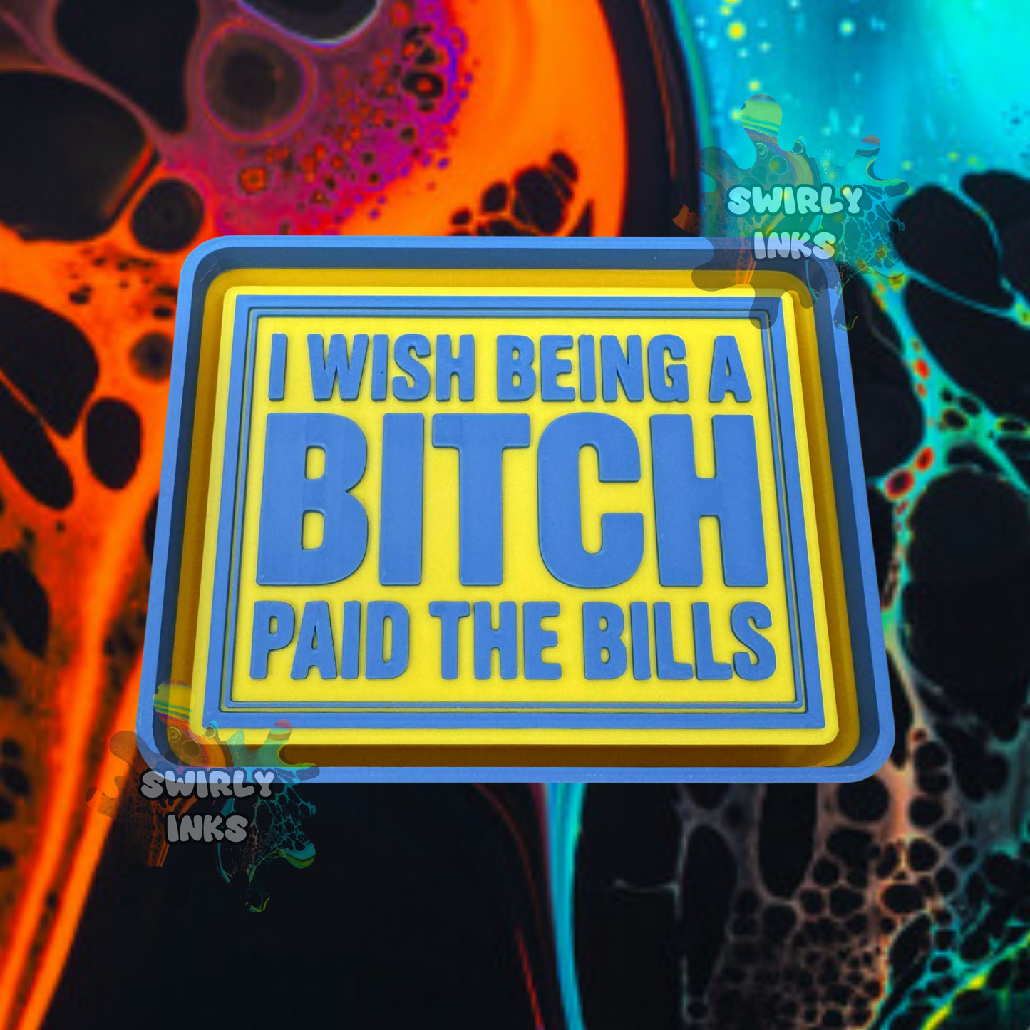 I Wish Being A Bitch Paid The Bills Square Freshie Mold