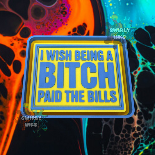I Wish Being A Bitch Paid The Bills Square Freshie Mold