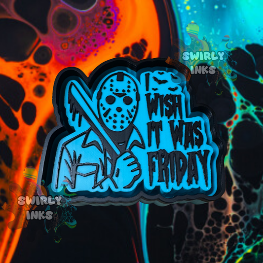 I Wish It Was Friday Freshie Mold