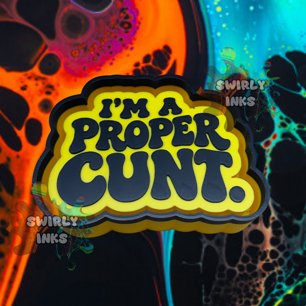 I'm A Proper Cunt Freshie Mold
