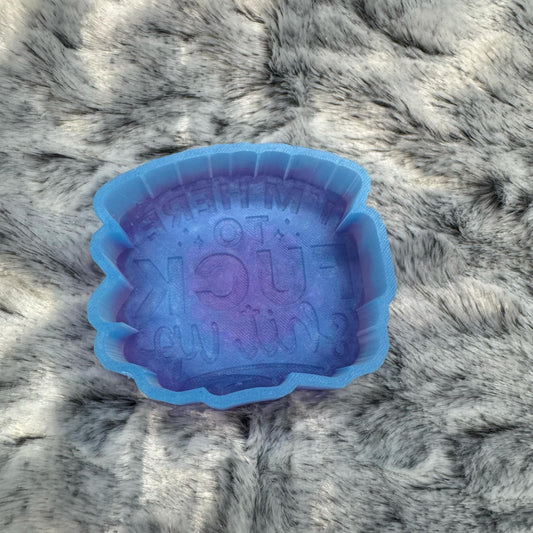 I'm Here To Fuck Shit Up Freshie Mold