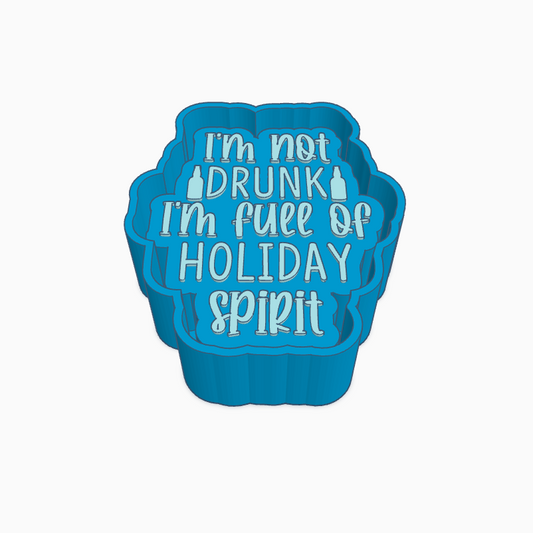 I'm Not Drunk I'm Full of Holiday Spirit Freshie Mold