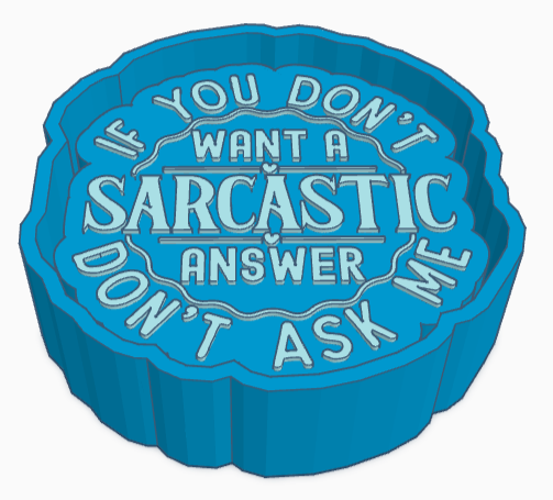 If You Don't Want A Sarcastic Answer Don't Ask Me Saying Freshie Mold