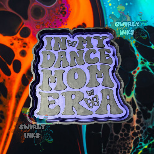 In My Dance Mom Era Freshie Mold