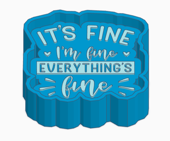 It's Fine I'm Fine Everything's Fine Saying Freshie Mold