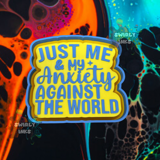 Just Me & My Anxiety Against The World Freshie Mold