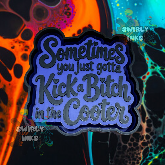Kick A Bitch Freshie Mold