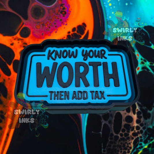 Know Your Worth Then Add Tax Freshie Mold