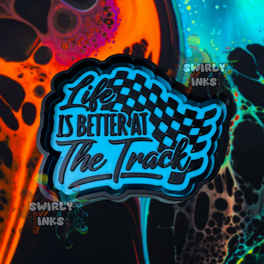 Life Is Better at The Track Freshie Mold