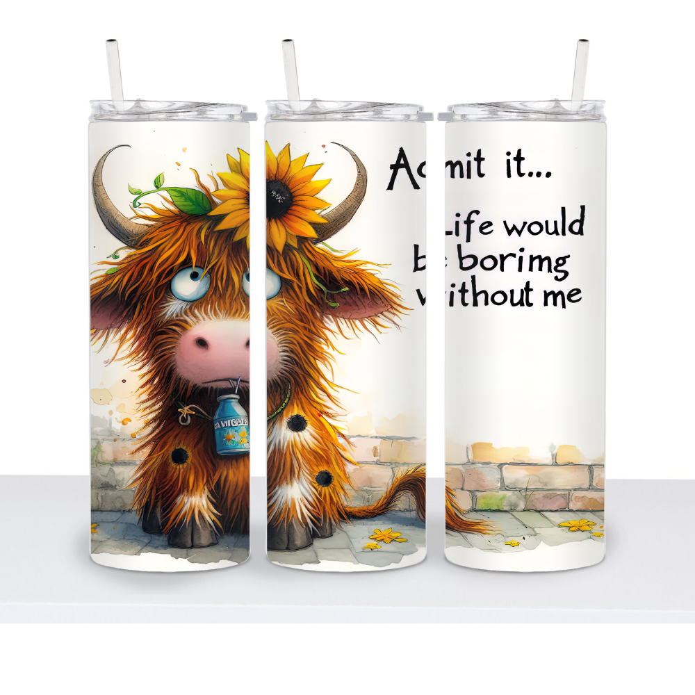 Life Would Be Boring Without Me 20oz Tumbler
