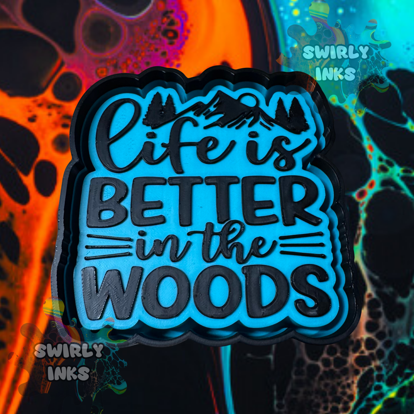 Life is Better in The Woods Freshie Mold