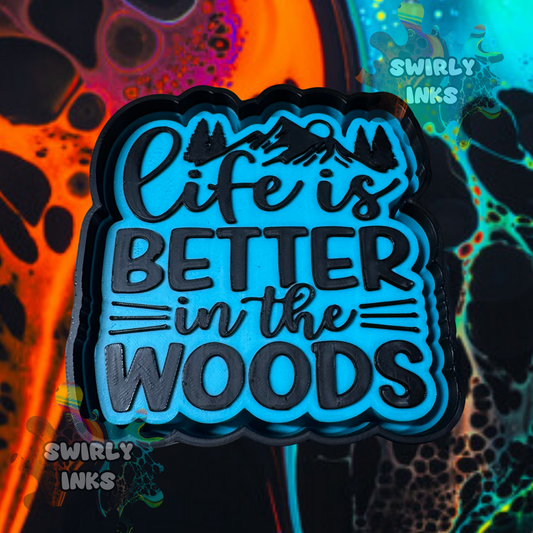Life is Better in The Woods Freshie Mold