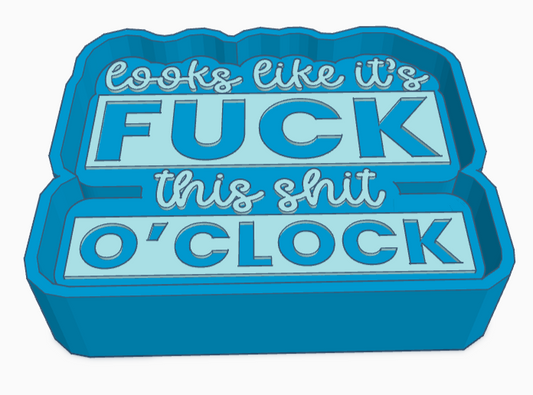 Looks Like It's Fuck This Shit O'Clock Saying Freshie Mold